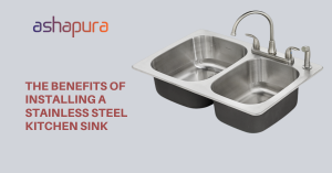 The Benefits of Installing a Stainless Steel Kitchen Sink